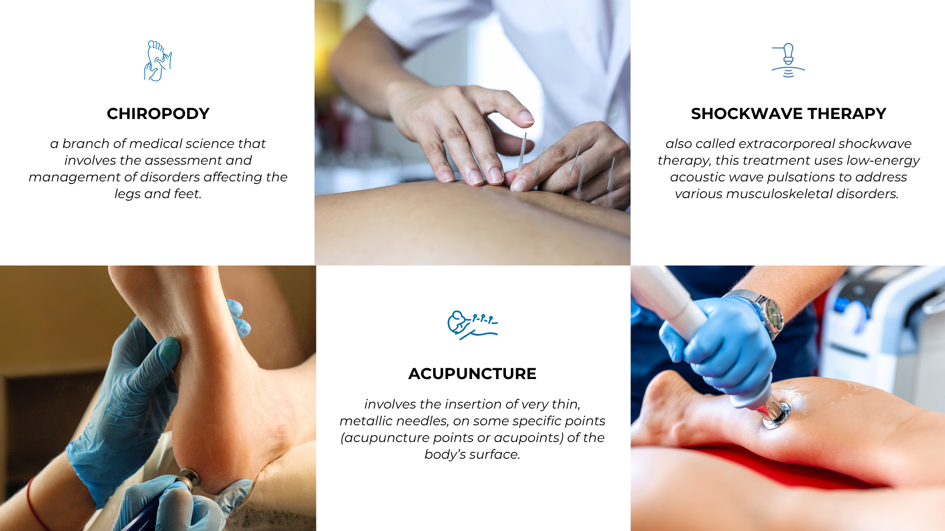 Our Services Main (2) Services offered are: Acupuncture, Chiropody and Shockwave Therapy